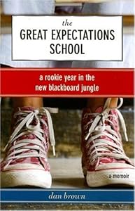 The Great Expectations School: A Rookie Year in the New Blackboard Jungle