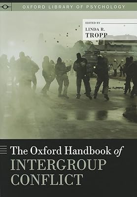 The Oxford Handbook of Intergroup Conflict (Oxford Library of Psychology)