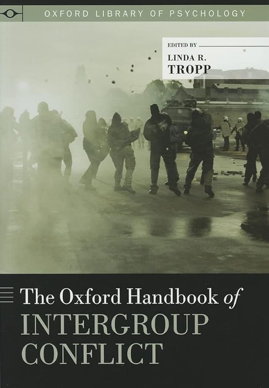 The Oxford Handbook of Intergroup Conflict (Oxford Library of Psychology) by Linda Tropp