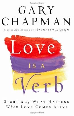 Love is a Verb: Stories of What Happens When Love Comes Alive