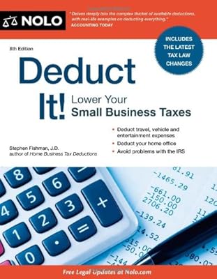 Deduct It!: Lower Your Small Business Taxes