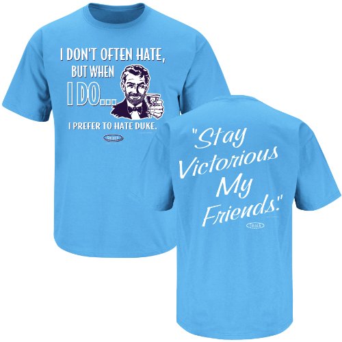 North Carolina Tarheels Fans. Stay Victorious. I Don't Often Hate Blue T-Shirt (S-4X)
