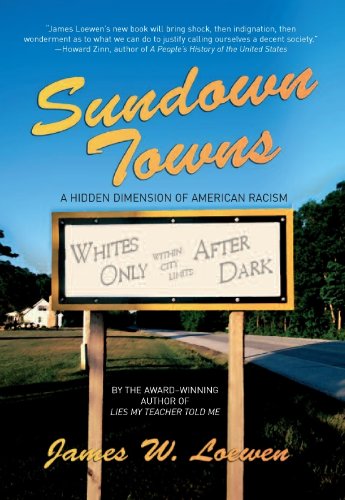 Sundown Towns: A Hidden Dimension Of American Racism by James W Loewen