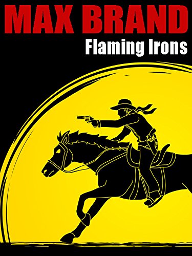 Flaming Irons by Max Brand