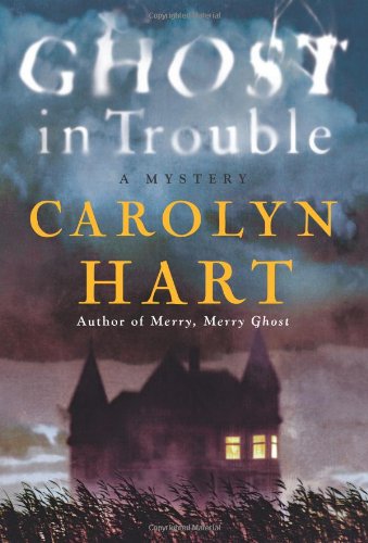 Ghost in Trouble: A Mystery by Carolyn Hart