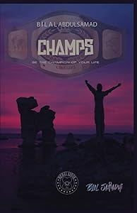 C.H.A.M.P.S.: Be the Champion of Your Life by Bilal Abdulsamad