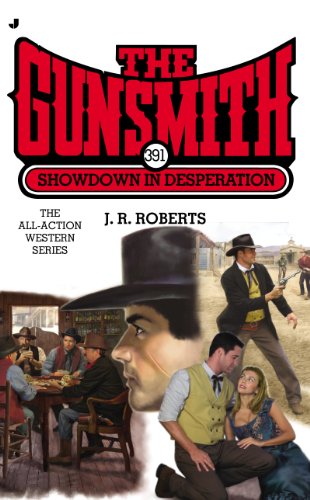 The Gunsmith 391: Showdown in Desperation by J  R Roberts