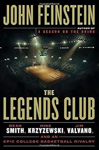 The Legends Club : Dean Smith, Mike Krzyzewski, Jim Valvano, and an epic college basketball rivalry by John Feinstein