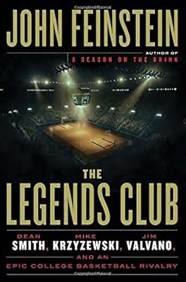 The Legends Club : Dean Smith, Mike Krzyzewski, Jim Valvano, and an epic college basketball rivalry