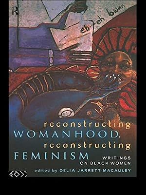 Reconstructing Womanhood, Reconstructing Feminism: Writings on Black Women (Women's Studies/Sociology)