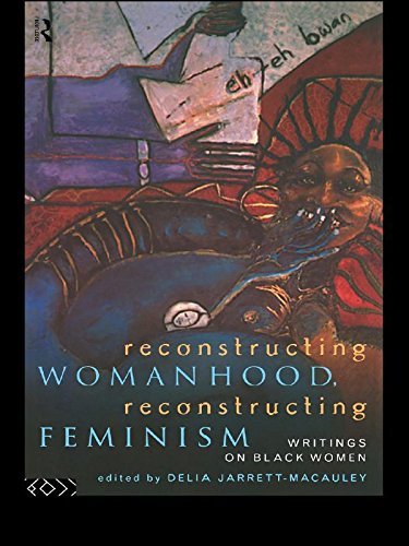 Reconstructing Womanhood, Reconstructing Feminism: Writings on Black Women (Women's Studies/Sociology) by Delia Jarrett-Macauley