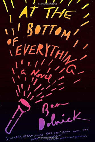 At the Bottom of Everything: A Novel by Ben Dolnick