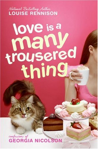 Love Is a Many Trousered Thing (Confessions of Georgia Nicolson) by Louise Rennison
