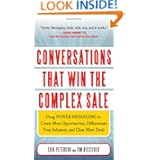 Conversations That Win the Complex Sale: Using Power Messaging to Create More Opportunities, Differentiate your Solutions, and Close More Deals