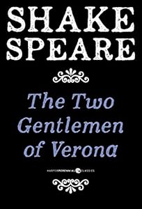 The Two Gentlemen of Verona: A Comedy