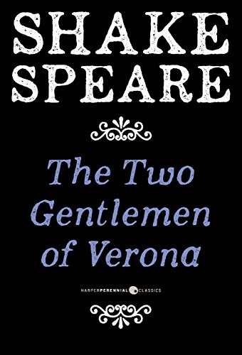 The Two Gentlemen of Verona: A Comedy by William Shakespeare