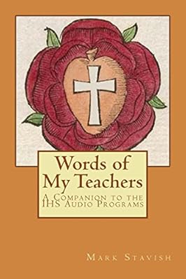 Words of My Teachers - A Companion to the IHS Audio Programs