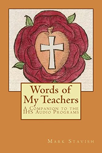 Words of My Teachers - A Companion to the IHS Audio Programs by Mark Stavish M.A.