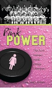 Pink Power: The First Women's Hockey World Champions (Lorimer Recordbooks) by Lorna Schultz Nicholson