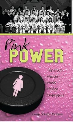Pink Power: The First Women's Hockey World Champions (Lorimer Recordbooks)