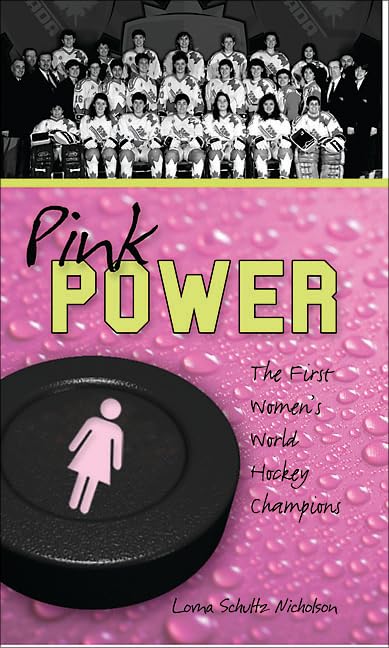 Pink Power: The First Women's Hockey World Champions (Lorimer Recordbooks) by Lorna Schultz Nicholson