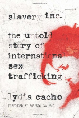 Slavery Inc: The Untold Story of International Sex Trafficking by Lydia Cacho