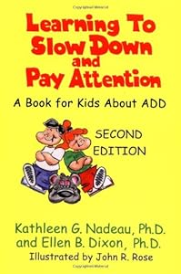 Learning to Slow Down and Pay Attention: A Book for Kids About ADD