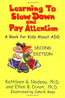 Learning to Slow Down and Pay Attention: A Book for Kids About ADD