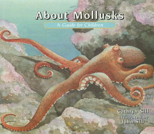About Mollusks: A Guide for Children (The About Series) by John Sill