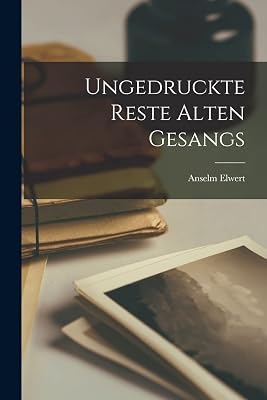 Ungedruckte Reste Alten Gesangs