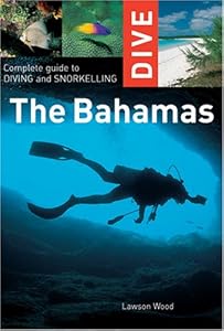Dive the Bahamas: Complete Guide to Diving and Snorkelling (Interlink Dive Guide)