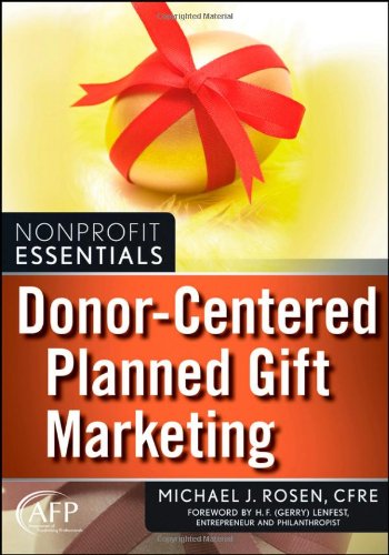 Donor-Centered Planned Gift Marketing: by Michael J. Rosen