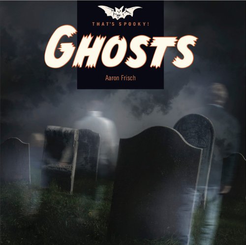 That's Spooky: Ghosts by Aaron Frisch