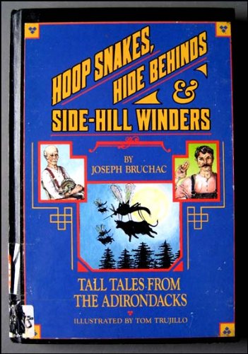 Hoop snakes, hide behinds, and side-hill winders: Tall tales from the Adirondacks by Joseph Bruchac