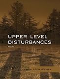 Kevin Goodan, "Upper Level Disturbances" (Center for Literary Publishing, 2012)