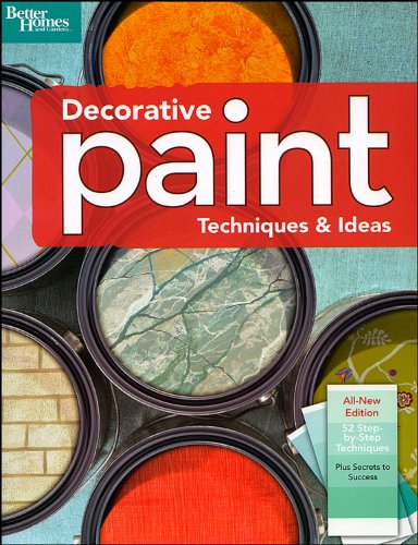 Decorative Paint Techniques &amp; Ideas, 2nd Edition by Better Homes and Gardens
