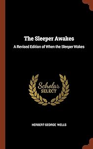 The Sleeper Awakes: A Revised Edition of When the Sleeper Wakes