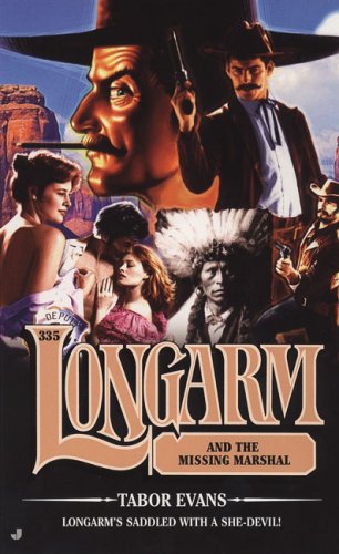 Longarm 335: Longarm and the Missing Marshal by Tabor Evans