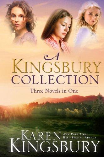 A Kingsbury Collection: Three Novels in One: Where Yesterday Lives, When Joy Came to Stay, On Every Side by Karen Kingsbury