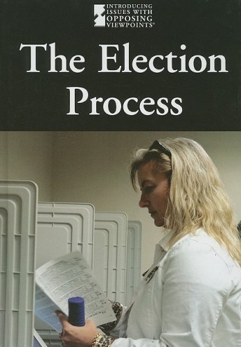 The Election Process (Introducing Issues with Opposing Viewpoints) by Mike Wilson