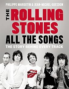 The Rolling Stones All the Songs: The Story Behind Every Track