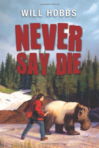 Never say die by Will Hobbs
