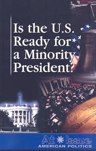 Is the U.S. Ready for a Minority President ? (At Issue Series)