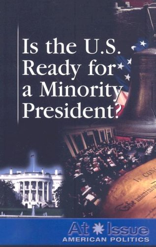 Is the U.S. Ready for a Minority President ? (At Issue Series) by Amanda Hiber