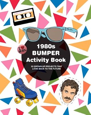 1980s Bumper Activity Book: 52 Grown-Up Projects that Look Back to the Future
