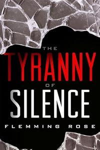 The Tyranny of Silence by Flemming Rose