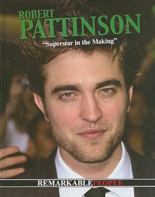 Robert Pattinson: Superstar in the Making