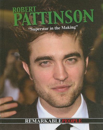 Robert Pattinson: Superstar in the Making by Anita Yasuda