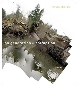 On Generation &amp; Corruption: Poems by Terrence Chiusano