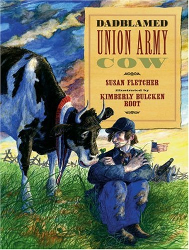 Dadblamed Union Army Cow by Susan Fletcher